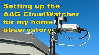 Installing the AAG CloudWatcher from Lunatico for my home Observatory Part 1 [upl. by Gnem190]