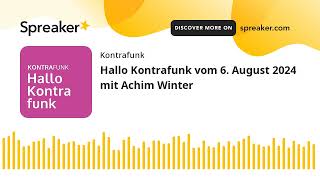 Hallo Kontrafunk vom 6 August 2024 mit Achim Winter [upl. by Najed]