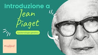 Introduzione a Jean Piaget  Epistemologia genetica [upl. by Agata]