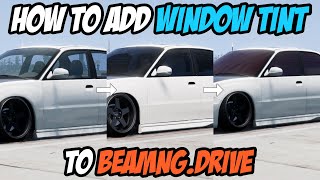 How to Add WINDOW TINT to ANY CAR in BeamNGdrive EASY TUTORIAL [upl. by Goldia884]