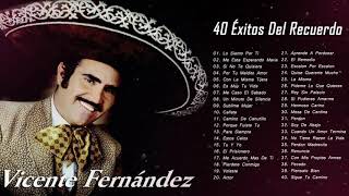 VICENTE FERNANDEZ RANCHERAS DE LAS PRIMERAS  Vicente Fernández EXITOS Sus Mejores Canciones [upl. by Adnimra138]