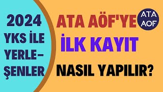 2024 Yks İle Ata Aöfye Yerleşenler Kayıtlarını Nasıl Yapacak Ata Aöfye İlk Kayıt Nasıl Yapılır [upl. by Giselle]