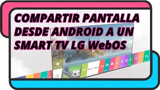 Compartir pantalla desde un smartphone Android a una Smart TV LG WebOS [upl. by Ahsinhoj236]