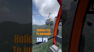 HOLIDAY TRIP TO JUNAGADH sbipo sbi junagadh ropeway banking [upl. by Anaizit484]