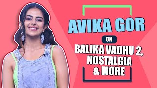 Avika Gor Talks About Balika Vadhu 2 Her Memories amp More [upl. by Celesta]