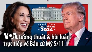 VOA tường thuật amp hội luận trực tiếp về Bầu cử Mỹ 511 [upl. by Valentina]