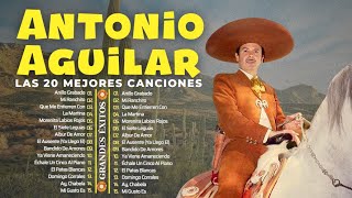 Antonio Aguilar El Charro de México  Sus Mejores Canciones Inmortales 2024 [upl. by Ahseyn]