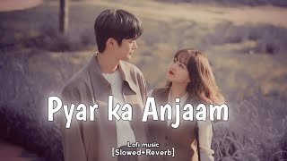 Pyar ka Anjaam SlowedReverb Hindi Lofi SongSilly Music 01 [upl. by Feirahs779]