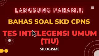 Trik Lolos SKD TIU CPNS 2024  Cara Mudah Jawab Silogisme [upl. by Florian432]