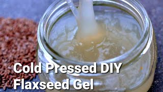 DIY COLD PRESSED Flaxseed Gel No Boiling Method Flaxseed Gel ampBenefit [upl. by Reteip]