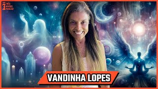 Vandinha Lopes  Médium e Terapeuta Holística  Podcast 3 irmãos 517 [upl. by Dillon]