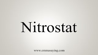 How To Say Nitrostat [upl. by Corydon]