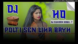 POLTI SEN LIKA SEN BAYHNEW HO MUNDAFULL 🔰SONG 2024 DJ 🎧👨‍🎤🎶SUKRAM BABU [upl. by Anayad161]