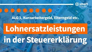 Lohnersatzleistungen in der Steuererklärung ALG 1 Kurzarbeitergeld Elterngeld und Co [upl. by Nnalyrehc154]