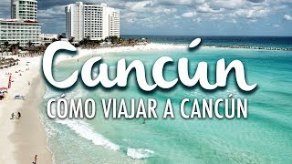 Cancún cómo viajar a Cancún y conocer la Riviera Maya [upl. by Agnella]