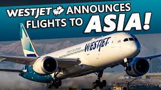 WestJet Announces Flights to ASIA [upl. by Amory]