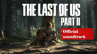 The Last Of Us Part II Official Soundtrack FULL OST [upl. by Rebel]