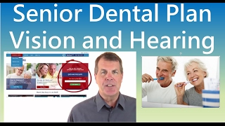 Senior Dental Plans  Also Vision and Hearing Coverage [upl. by Enyawed]