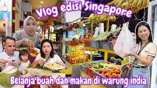 VLOG EDISI SINGAPORE‼️  BELI BUAH DAN MAKAN DI WARUNG INDIA [upl. by Guss]