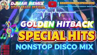 GOLDEN HITBACK SPECIAL HITS MEDLEY DISCO MIX  MASA CHACHA BANGER NONSTOP  DJMAR DISCO TRAXX [upl. by Kubiak]