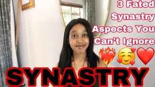 SYNASTRY 3 Fated Synastry Aspects You Can’t Ignore [upl. by Arela]