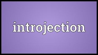 Introjection Meaning [upl. by Arebma409]