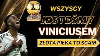 WSZYSCY JESTEŚMY VINICIUSEM CZY ZŁOTA PIŁKA MA SENS [upl. by Bissell]