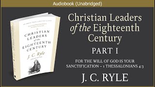 Christian Leaders of the Eighteenth Century  J C Ryle  Christian Audiobook Part 1 [upl. by Chuah101]