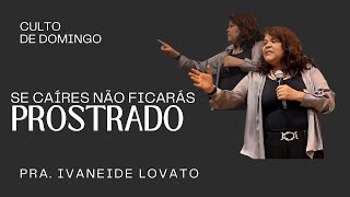 Culto Carisma  Se caíres não ficarás prostrado  Pra Ivaneide Lovato [upl. by Ahsele]