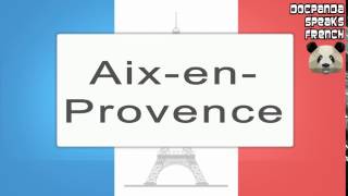 AixenProvence  How To Pronounce  French Native Speaker [upl. by Hammel]