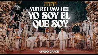 Yo Soy El Que Soy Yud Hei Vav Hei  GRUPO GRACE [upl. by Ennahoj390]