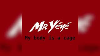 Mr Yéyé  My body is a cage [upl. by Pontone]