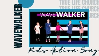 Wavewalker  True Kidz Worship Song  Actions amp Lyrics [upl. by Fidole265]