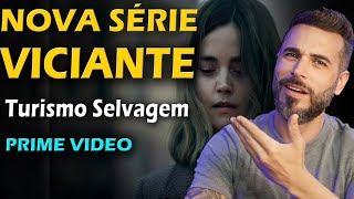 Turismo Selvagem 2023 uma série VICIANTE mas é boa [upl. by Narih]