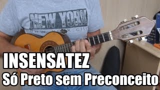 Insensatez  Só Preto sem Preconceito  Lá Menor [upl. by Gio236]