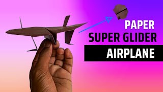 Super Glider Paper Airplane  Best Paper Airplane  Easy Paper Airplane [upl. by Lorne]