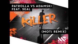 Patrolla vs Adamski feat Seal  Killer MOTi Remix [upl. by Syned]