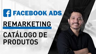 CAMPANHAS DE REMARKETING CATÁLOGO NO FACEBOOK ADS E INSTAGRAM PARA ECOMMERCE [upl. by Eelir]