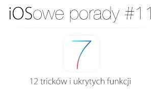 iOSowe porady 11  12 tricków i ukrytych funkcji w iOS 7  Odcinek specjalny [upl. by Ayirp]