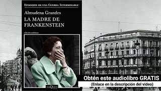 La madre de Frankenstein Audiolibro Almudena Grandes [upl. by Naresh]