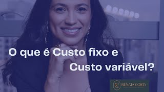 Custo FIXO  VARIAVEL  o que é e como funcionaGestão Financeira para empreendedores [upl. by Wagner28]