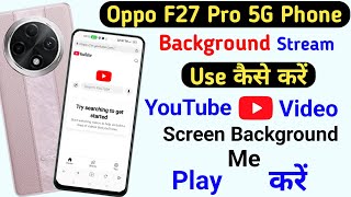 Oppo F27 Pro Background Streem Setting ll Enable Background Streem Features in Oppo F27 Pro 5G [upl. by Lemuelah]