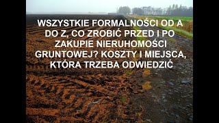 268 FORMALNOŚCI PRZED ZAKUPEM I PO ZAKUPIE DZIAŁKI BUDOWLANEJ ZIEMI ROLNEJ REKREACYJNEJ PORADY [upl. by Bazar]