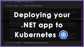 How to deploy NET apps to Kubernetes [upl. by Efal535]