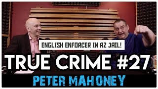 English Enforcer In Arizona Prison Part 1 Peter Mahoney aka Wild Man  True Crime Podcast 27 [upl. by Akilak177]