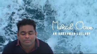 Musical Ocean  An ARRahman Lullaby  Calming Music to Heal our Soul [upl. by Peisch]