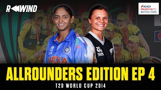 Rewind ft Harmanpreet Kaur Suzie Bates  T20 World Cup 2014  Allrounders Edition EP 4 [upl. by Willms]