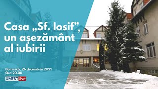 Casa „Sf Iosif” un așezământ al iubirii [upl. by Llejk]