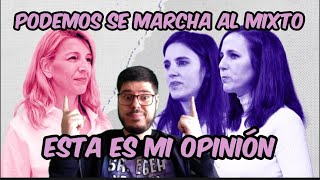 MI OPINIÓN SOBRE LA SALIDA DE PODEMOS DE SUMAR [upl. by Yelyac]