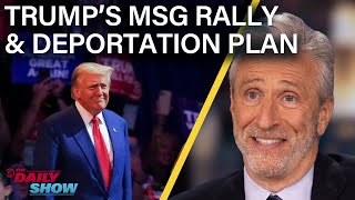 Jon Stewart on Trumps Xenophobic MSG Rally amp Mass Deportation Plan  The Daily Show [upl. by Nawotna]